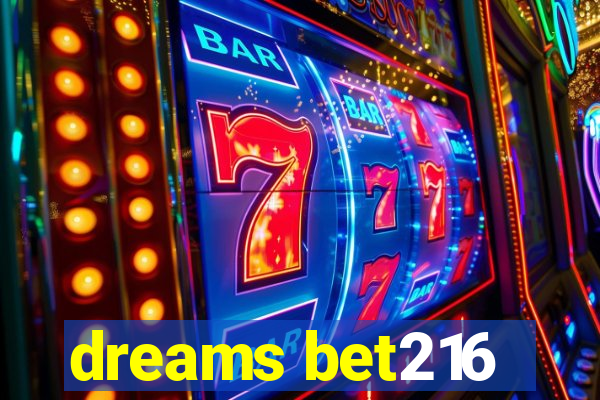 dreams bet216